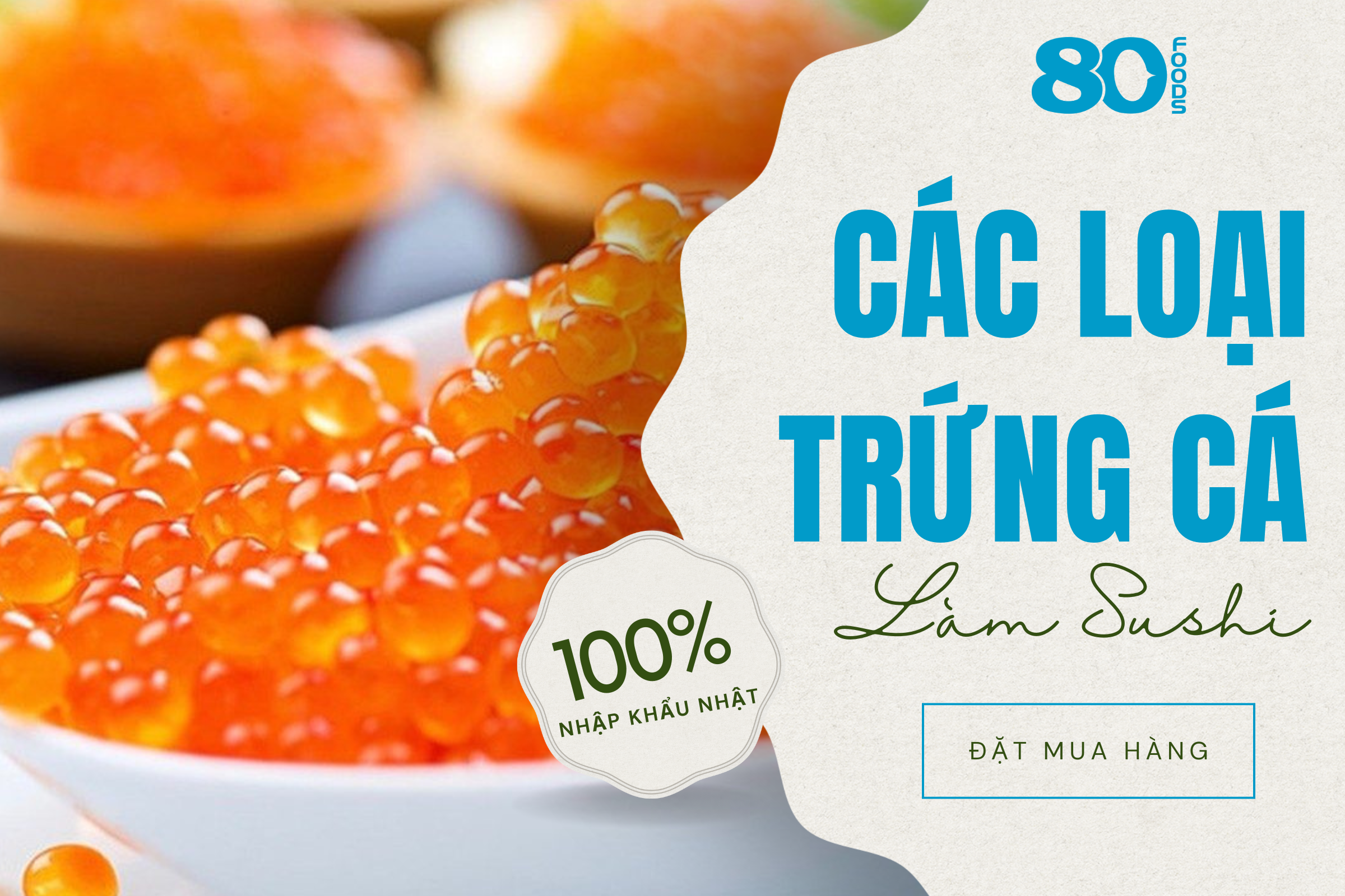 CÁC LOẠI TRỨNG CÁ LÀM SUSHI THƠM NGON, BỔ DƯỠNG 