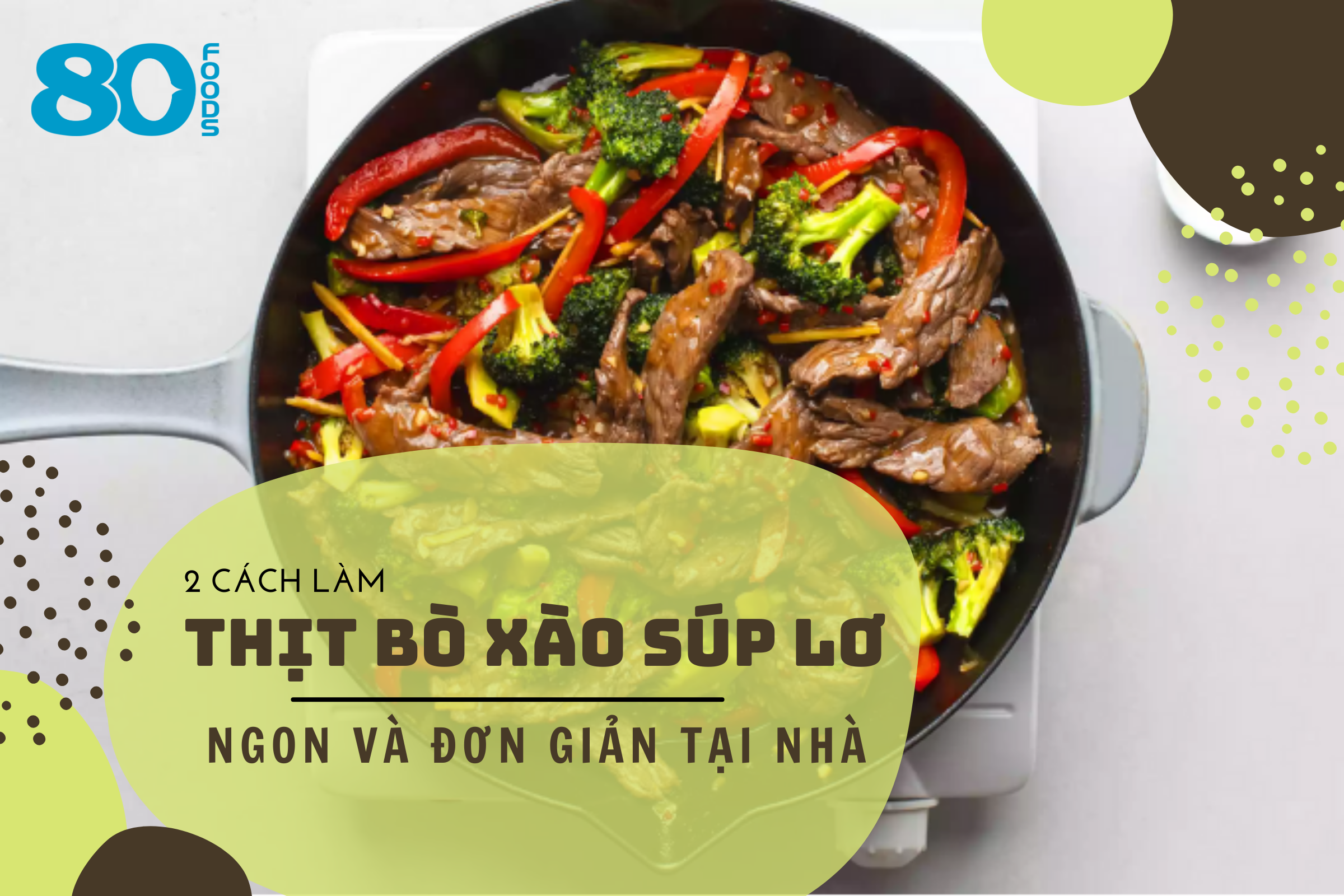 2 CÁCH LÀM THỊT BÒ XÀO SÚP LƠ NGON, ĐƠN GIẢN TẠI NHÀ 