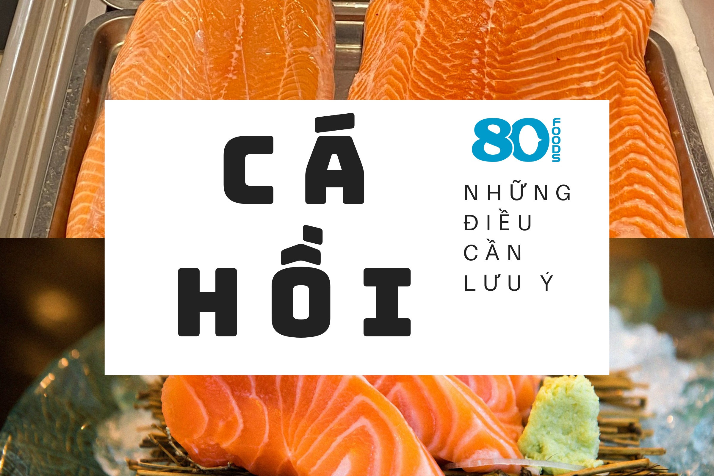 CÁ HỒI KỴ GÌ? SAI LẦM CẦN TRÁNH KHI ĂN CÁ HỒI